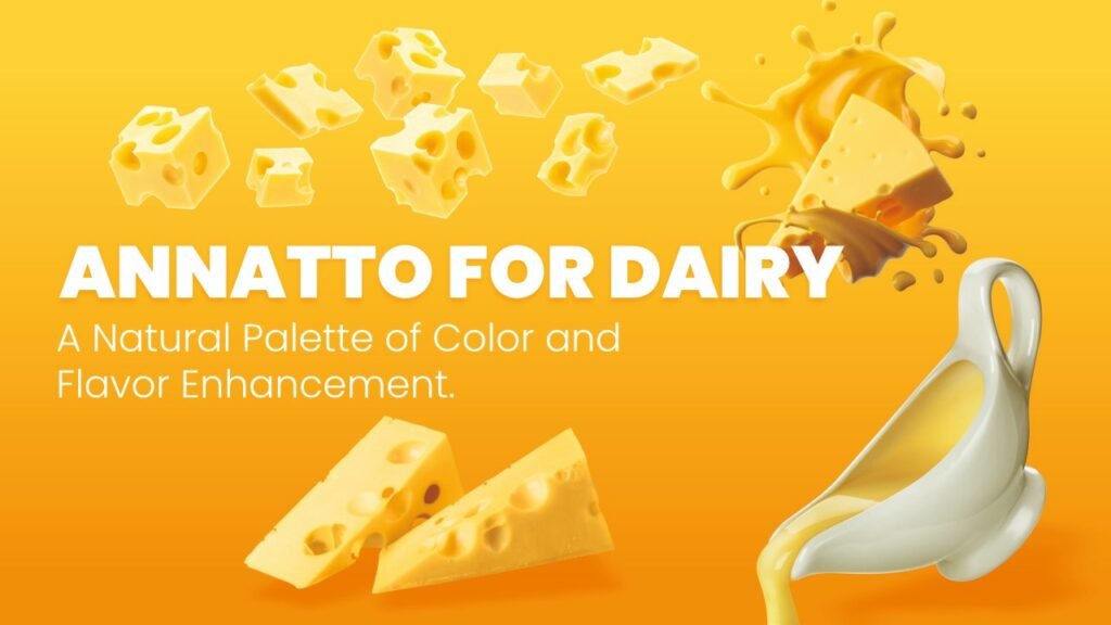 Annatto for Dairy: A Natural Palette of Color and Flavor Enhancement