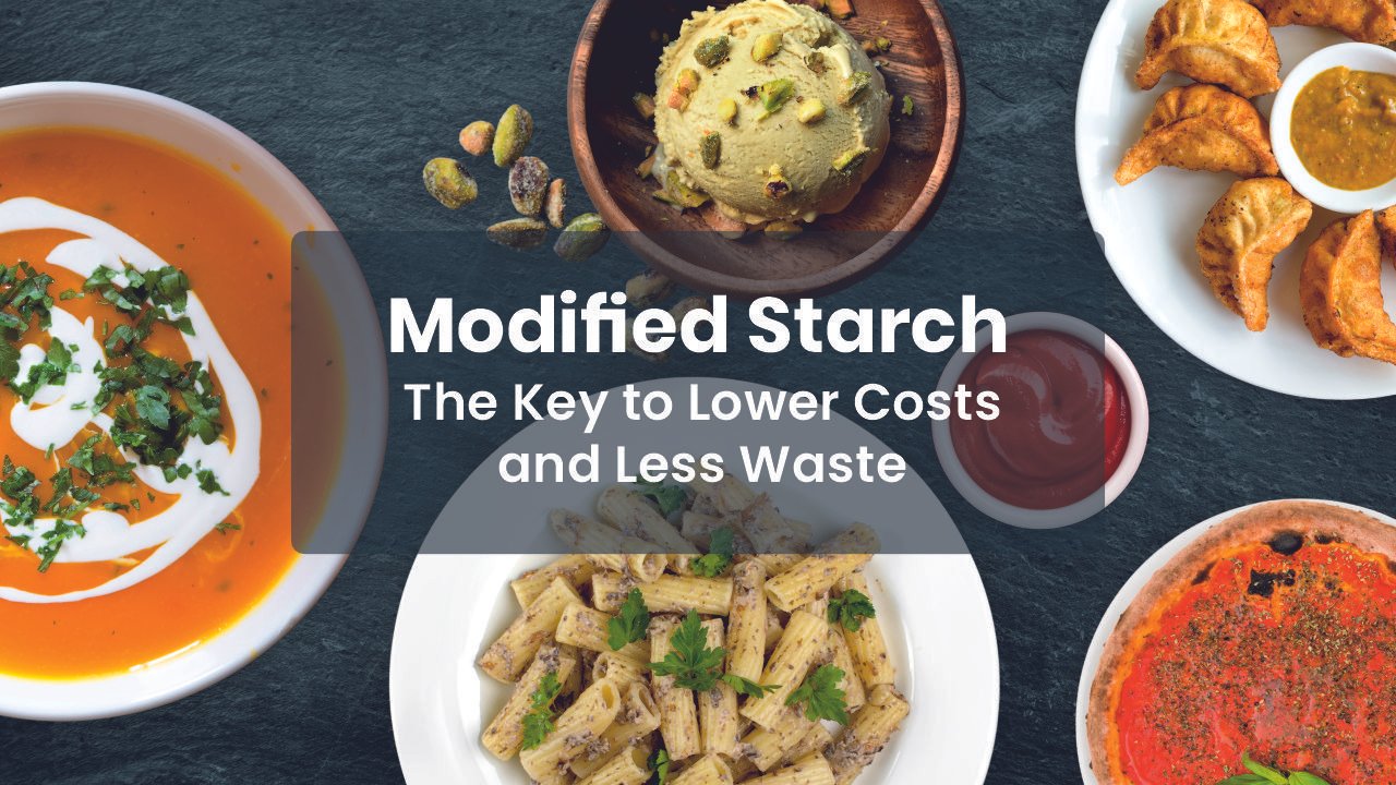 Modified Starch: The Key to Lower Costs and Reducing Waste in Food Processing