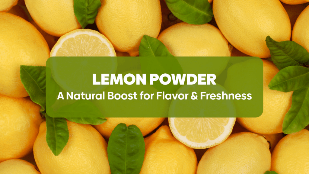 Lemon Powder: A Natural Boost for Flavor & Freshness