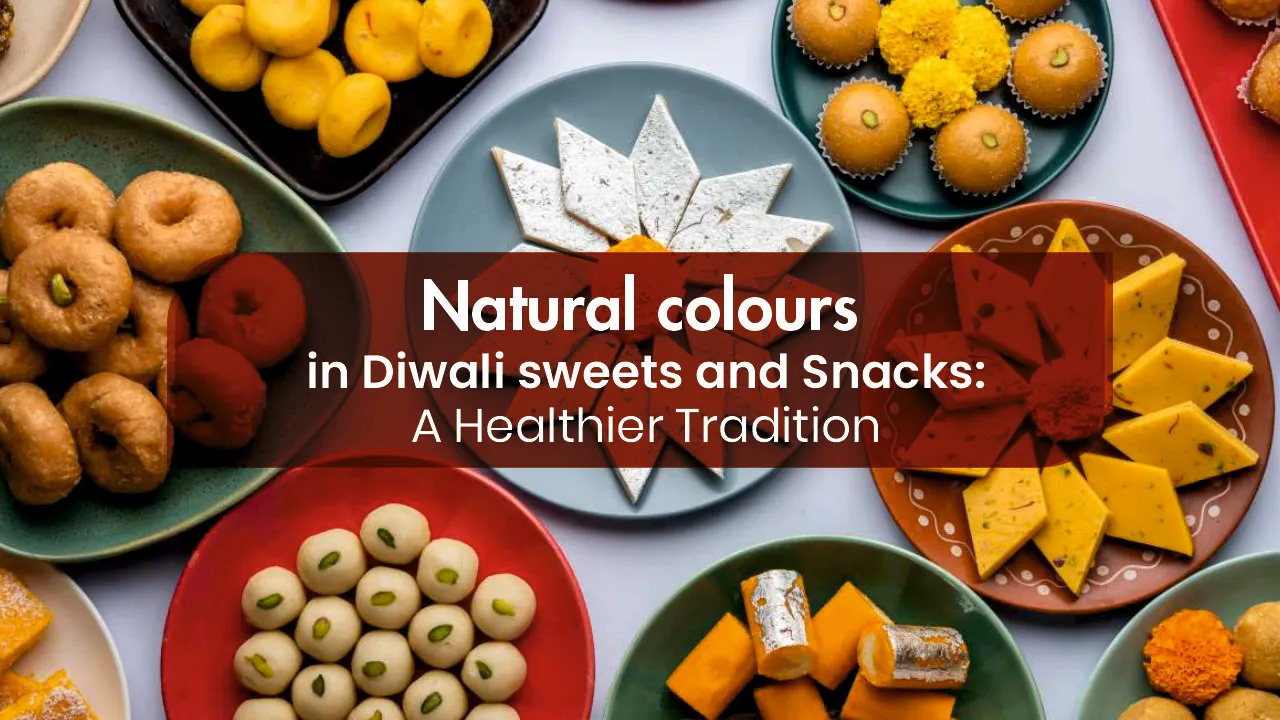 Natural colours in Diwali sweets and Snacks: A Healthier Tradition