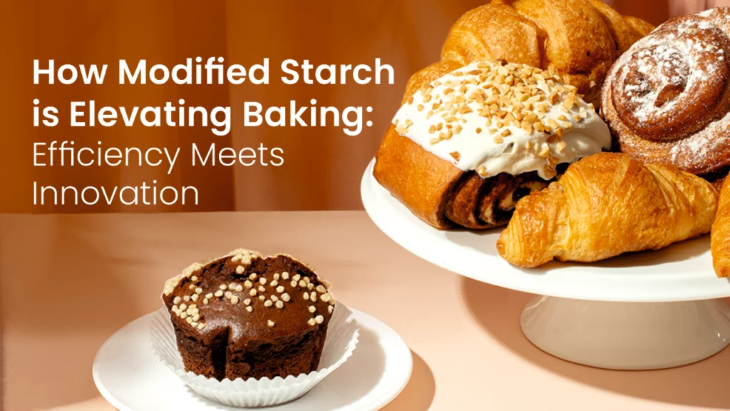 How Modified Starch is Elevating Baking: Efficiency Meets Innovation