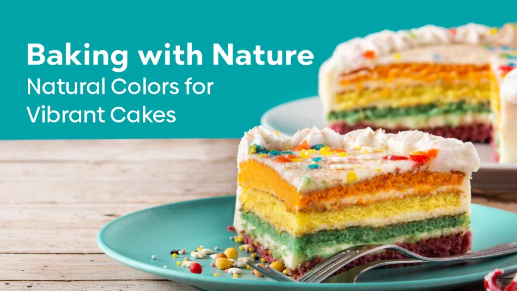 Baking with Nature: Natural Colors for Vibrant Cakes