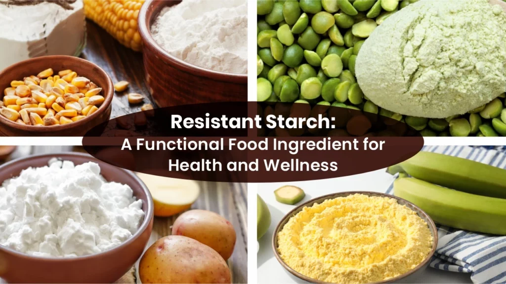 Resistant Starch: A Functional Food Ingredient for Health and Wellness