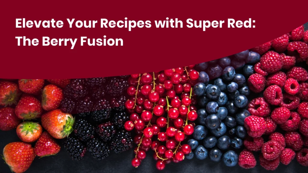 Elevate Your Recipes with Super Red: The Berry Fusion