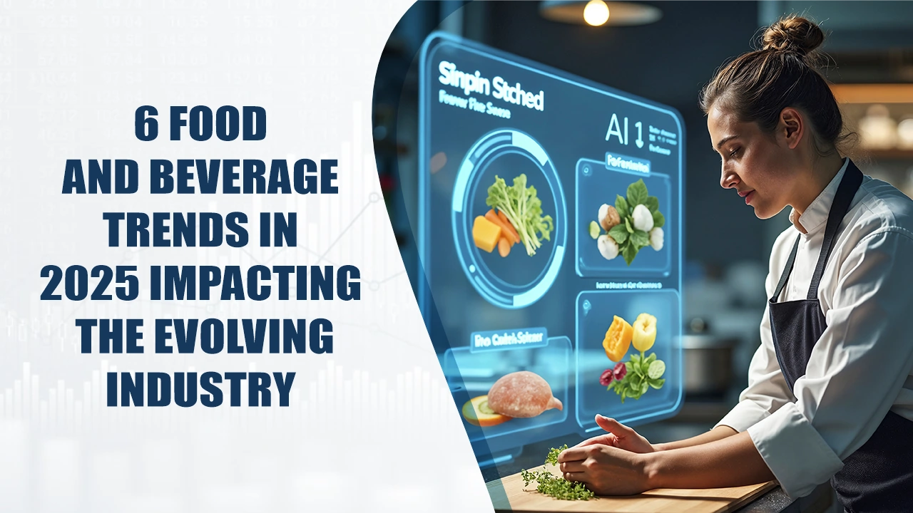 6 Food and Beverage Trends in 2025 Impacting the Evolving Industry