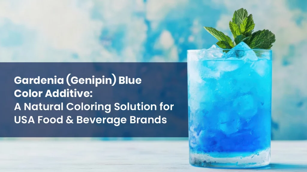 Gardenia (Genipin) Blue Color Additive: A Natural Coloring Solution for USA Food & Beverage Brands