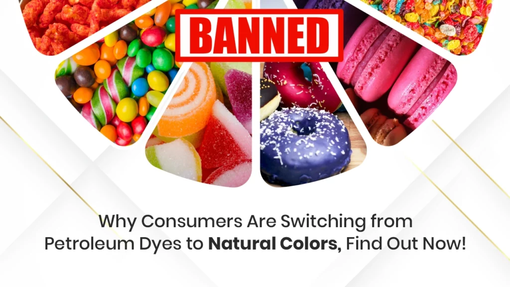 Why Consumers Are Switching from Petroleum Dyes to Natural Colors, Find Out Now!