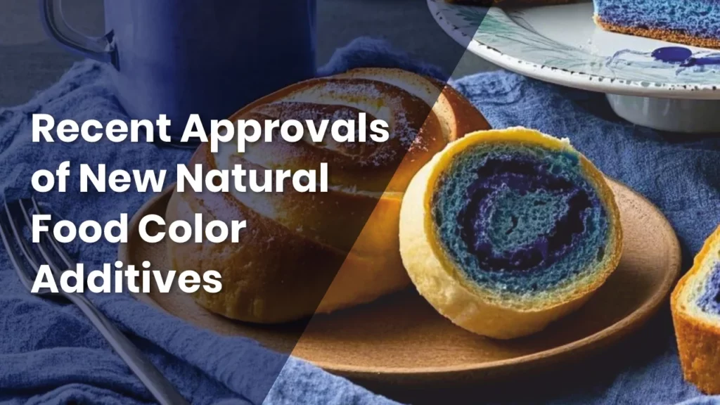 Recent Approvals of New Natural Food Color Additives